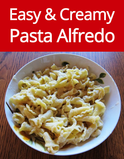 Easy Creamy Homemade Pasta Alfredo Recipe